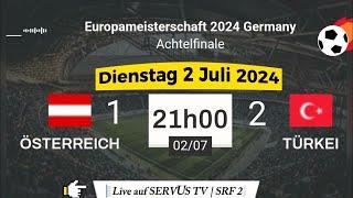 EURO 2024  Österreich 1 - 2 Türkei live auf Servus TV und SRF 2 – 02.07.2024 um 21 Uhr