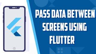 Pass Data Between Screens using Flutter  Null Safety