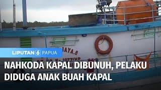 Nahkoda Kapal Dibunuh Pelaku Diduga Anak Buah Kapal  Liputan 6 Papua