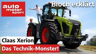 Claas Xerion Mehr Technik als in jeder Luxus-Limo - Bloch erklärt #102  auto motor & sport