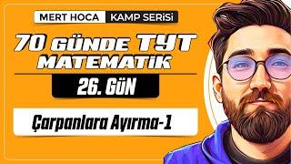 70 Günde TYT Matematik Kampı  26.Gün  Tek Video  Çarpanlara Ayırma-1  2024  #merthoca