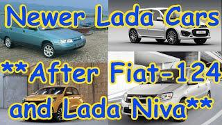 Newer Lada Cars **After Fiat 124 and Lada Niva**