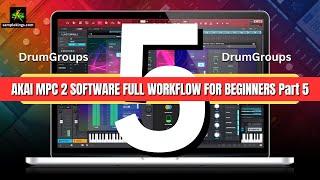 AKAI MPC 2 SOFTWARE FULL WORKFLOW FOR BEGINNERS Part 5 DrumGroups