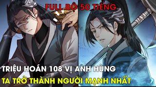 TỔNG HỢP 50 TIẾNG  TRIỆU HOÁN 108 VỊ ANH HÙNG TA TRỞ THÀNH NGƯỜI MẠNH NHẤT  REVIEW TRUYỆN TRANH