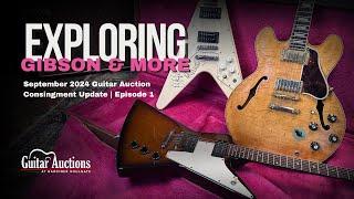 Exploring Gibson & More  September 2024 Guitar Auction Consignment Update  Episode 1