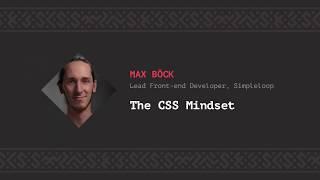 The CSS Mindset Max Böck CSS-Minsk-JS 2019