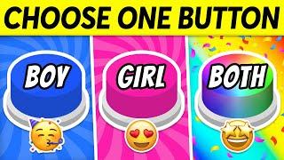 Choose One BUTTON... GIRL vs BOY vs BOTH 