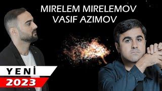 Vasif Azimov & Mirelem Mirelemov Yeni Duet 2023