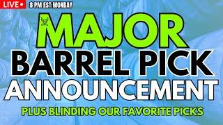 Major Barrel Pick Announcement Plus Blind of our Favorite Picks