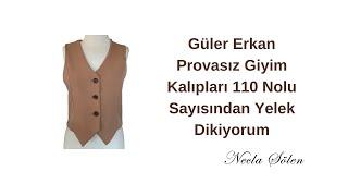 GÜLER ERKAN PROVASIZ GİYİM KALIPLARI 110 NOLU SAYISINDAN YELEK DİKİYORUM  Necla Şölen