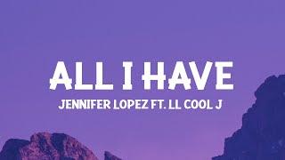 Jennifer Lopez - All I Have Lyrics ft. LL Cool J