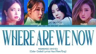 MAMAMOO 마마무 - Where Are We Now Color Coded Lyrics가사 HanRomEng