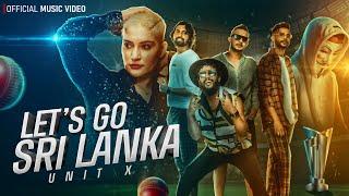 Unit X  - Lets Go Sri Lanka  Cricket Song  Official Music Video