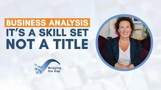 Business Analysis Is Not About the Job Title