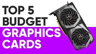 Top 5 Budget Graphics Cards of 2021