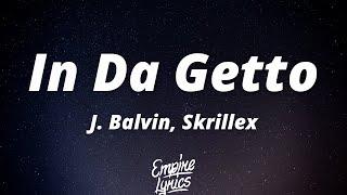 J. Balvin Skrillex - In Da Getto LetraLyrics