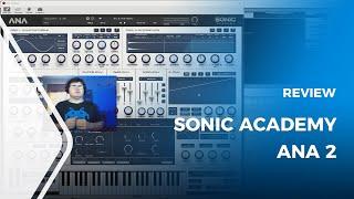 Sonic Academy ANA 2 Virtual Synth Extended Review