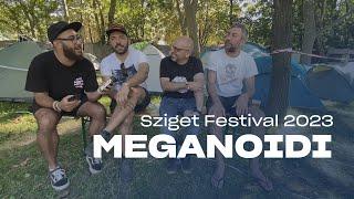 Intervista ai MEGANOIDI @szigetofficial 2023