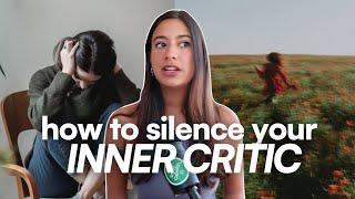 HOW TO BE NICER TO YOURSELF & SAY GOODBYE TO THE INNER CRITIC