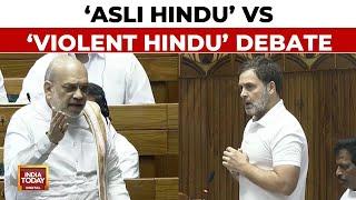 Parliament Session 2024 Rahul Claims Hindus Violent Amit Shah Demands Apology  India Today