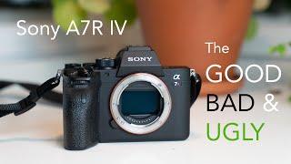 Sony A7R IV  - The Good Bad & Ugly