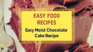 Easy Moist Chocolate Cake Recipe