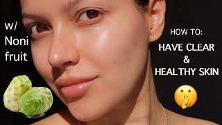 How to IMPROVE SKIN TEXTURE w NONI FRUIT