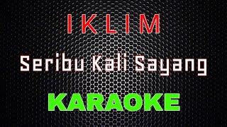 Iklim - Seribu Kali Sayang Karaoke  LMusical