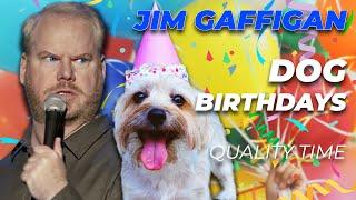 Dog Birthday Parties - Jim Gaffigan Stand up Quality Time