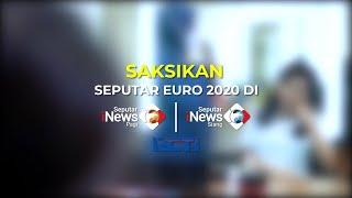 Saksikan Seputar EURO 2020 di Seputar iNews Pagi dan Seputar iNews Siang