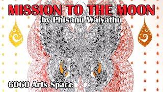 Modern Thai Style Art  Mission to the moon by Phisanu Waiyathu 6060 Arts Space Gallery Interview