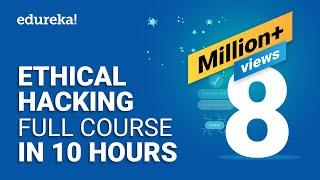 Ethical Hacking Full Course - Learn Ethical Hacking in 10 Hours  Ethical Hacking Tutorial  Edureka