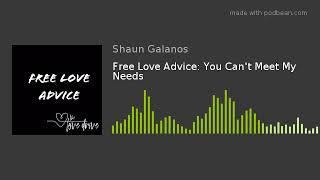 Free Love Advice You Cant Meet My Needs