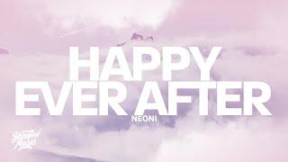 Neoni - HAPPY EVER AFTER Lyrics