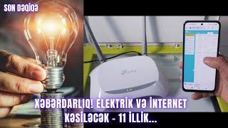 XƏBƏRDARLIQ Elektrik və internet kəsiləcək - 11 illik...