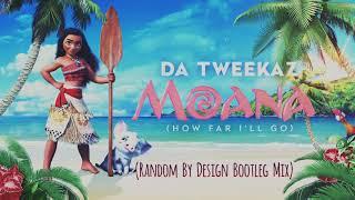 Da Tweekaz - How Far Ill Go Random By Design Bootleg Mix