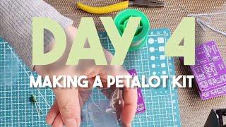 Day 4 Making a PETALOT kit