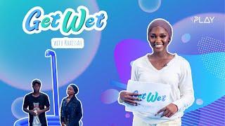 GET WET WITH KHAISSAH  Episode 2