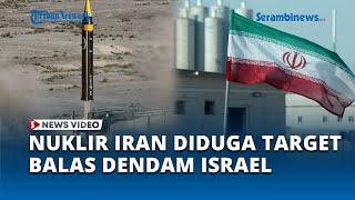 Ini 3 Rencana Israel untuk Membalas Serangan Iran Nuklir Teheran Jadi Target
