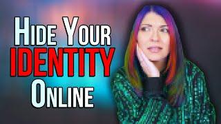 How To Hide Your Identity Online The Easy Way