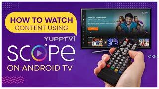 How To Download YuppTV Scope App & Watch Multiple OTT Partner Content on Andriod TV
