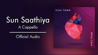 Chai Town - Sun Saathiya Official Audio