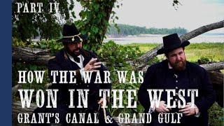 Grants Canal & Grand Gulf - How the Civil War was Won in the West - Part IV