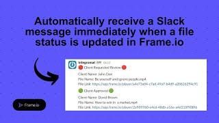 Get a slack message when a client updates the file status in Frame.io