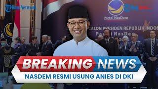 BREAKING NEWS Partai NasDem Resmi Mengusung Anies Baswedan di Pilkada Jakarta 2024