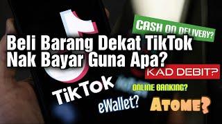 Beli Barang Dekat TikTok Nak Bayar Guna Apa? Online Banking  Atome  Cash On Delivery  eWallet