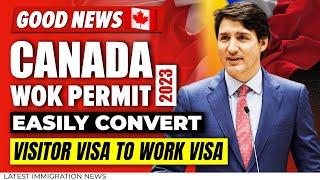 Canada Work Permit 2023  Easily Convert Visitor Visa to Work Visa  Canada Immigration  IRCC