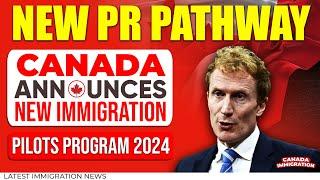 Canada Announces New Immigration Pilots Program 2024  Canada New PR Pathway  IRCC