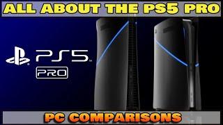 EVERYTHING ABOUT THE NEW PS5 PRO  SPECS  AND A PC COMPARISON