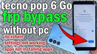 tecno pop 6Go frp remove without pc settings not working apps not installing app infor not opening